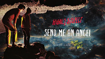 Highly Suspect - Send Me An Angel [Audio Only]