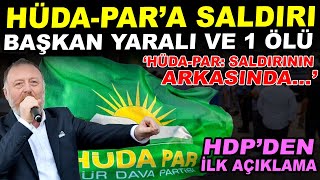 Hüda-Para Saldırı Hdpden Ilk Açıklama