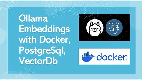 Ollama Embeddings using Docker | PostgreSQL | VectorDb