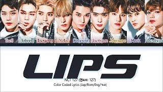 NCT 127 (엔시티 127) - Lips (Color Coded Lyrics Jpn/Rom/Eng/가사)