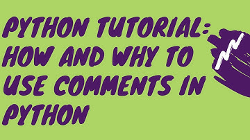 Python Tutorial: How and why to use Comments in python