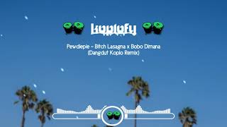 Pewdiepie - B*tch lasagna x Bobo Dimana [Dangdut Koplo Remix]