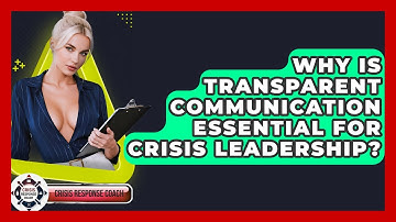 Why Is Transparent Communication Essential For Crisis Leadership? - Crisis Response Coach