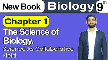 9th Class Biology Chapter 1 | Science as a Collaborative Field | Class 9th Biology New Book 2025