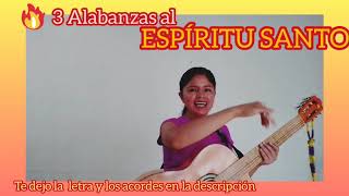 Video thumbnail of "3 Alabanzas al ESPÍRITU SANTO para principiantes!!"