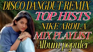 DISCO DANGDUT REMIX ALBUM POP NIKE ARDILA‼️MIX PLAYLIST ALBUM POPULER