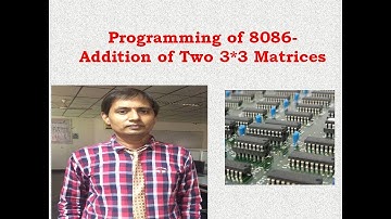 8086 Programming -Addition of Two 3* 3 Matrices