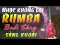 Nhạc Buổi Sáng Không Lời | Hoà Tấu Rumba Guita Càng Nghe Càng Sảng Khoái