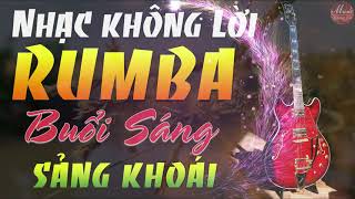 Nhạc Buổi Sáng Không Lời | Hoà Tấu Rumba Guita Càng Nghe Càng Sảng Khoái