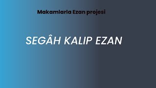 Segâh Kalıp Ezan (Makamlarla Ezan Projesi)