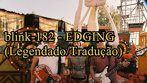 blink-182 - EDGING (Legendado/Tradução)
