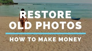 Make Money  Restoring Old Photos : Make money Online 2018 Course