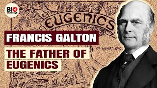 Francis Galton: The Man Who Invented Eugenics