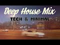 Deep House Mix 01: Tech & Minimal