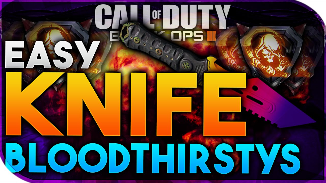 Black Ops 3 | HOW TO GET KNIFE BLOODTHIRSTYS - EASY KNIFE BLOODTHIRSTYS (BO3 EASY BLOODTHIRSTY)