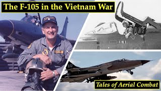 The F-105 in the Vietnam War: A Fighter Pilot's First-Hand Account of Combat in the Thud