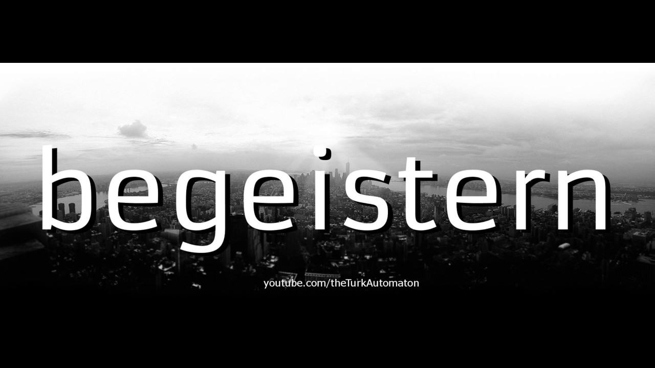 How to pronounce begeistern in German - YouTube
