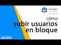 G Suite admin. Subir usuarios en bloque