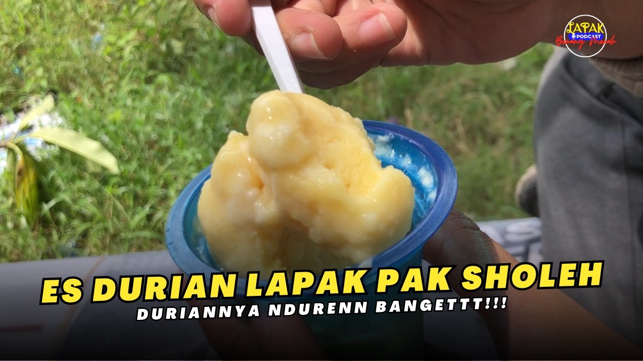 LUMER BANGET ❗ES DURIAN LAPAK PAK SHOLEH | PECINTA DURIAN WAJIB COBA!