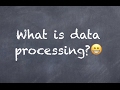 What is data processing