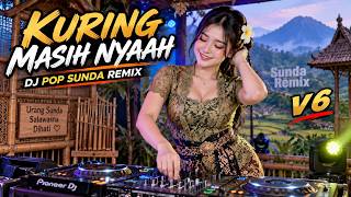 DJ SUNDA REMIX V 6 | KURING MASIH NYAAH FULL BAS MANTAP VERSION 2026