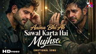 “Aaina Bhi Ab Sawal Karta Hai 💔🥺| Official New Sad Song 2025 | Heart Touching Hindi Song”@JINUKESUR 