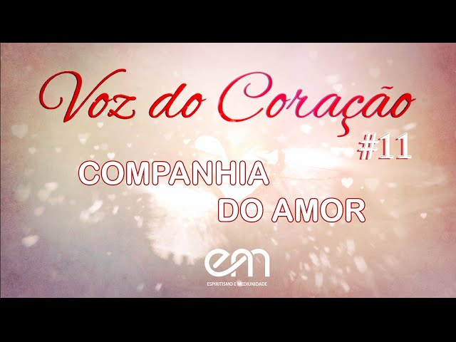 #11 - Voz do Coração - Companhia do Amor - Joanna de Ângelis