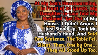 Get Out of My House! My Daughter-in-Law Told My Husband—Then 30 People Stood Up