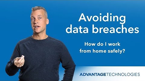 Avoiding data breaches - How do I work from home safely?