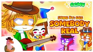 🎶 SOMEBODY REAL 🎶 // 🎪 THE AMAZING DIGITAL CIRCUS GCMV 🎪 // 🍭 GACHA 🍭
