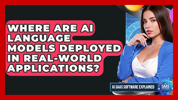 Where Are AI Language Models Deployed in Real-World Applications? | AI SaaS Software Explained News