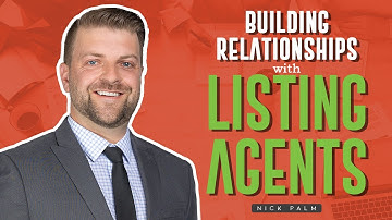 How to Build Relationships With Listing Agents