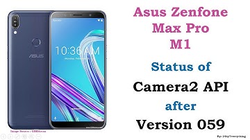 Asus Zenfone Max Pro M1 | Status of Camera2 API and Native Video Calling after Version 059