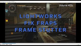 Lightworks Tutorial: Fix FRAPS Frame Stutter