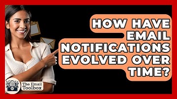 How Have Email Notifications Evolved Over Time? - TheEmailToolbox.com