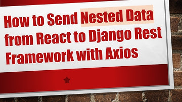 How to Send Nested Data from React to Django Rest Framework with Axios