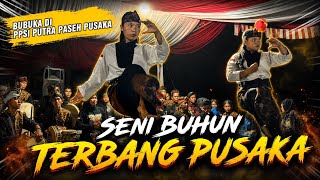 BUBUKA DI PPSI PUTRA PASEH PUSAKA ❗SENI BUHUN TERBANG PUSAKA❗ GANDOL - IBUN 