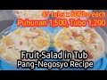 Fruit Salad Pang-Negosyo Recipe | with Costing | Malaki ang Kita