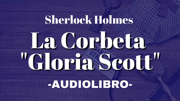 La Corbeta Gloria Scott AUDIOLIBRO Sherlock Holmes...
