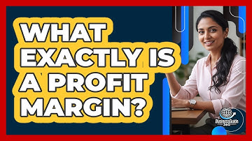 What Exactly Is a Profit Margin?