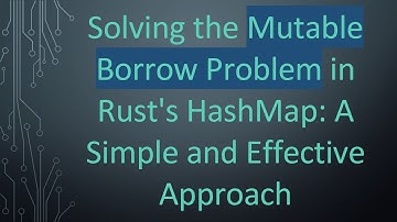 Solving the Mutable Borrow Problem in Rust