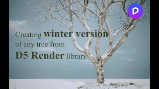 creating winter version of any tree from D5 Render library