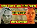 Interview with Chris Watts longtime best friend Mark Jamieson