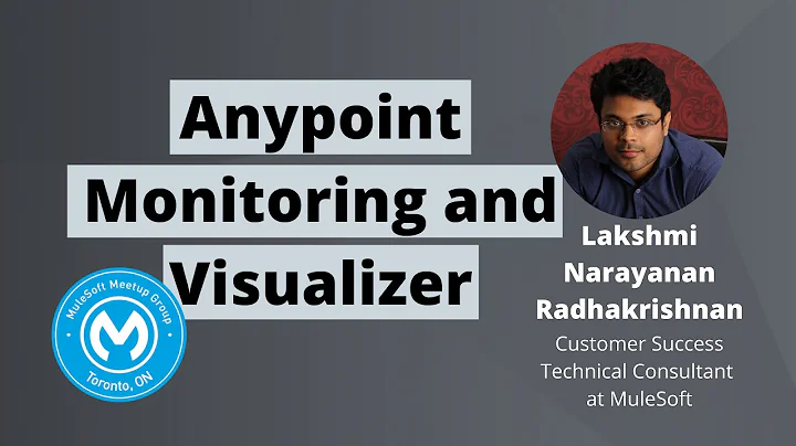 Anypoint Monitoring and Visualizer - Toronto Virtual MuleSoft Meetup #4