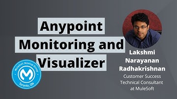 Anypoint Monitoring and Visualizer - Toronto Virtual MuleSoft Meetup #4