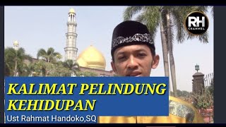 KALIMAT PELINDUNG KEHIDUPAN | Ust. Rahmat Handoko, SQ