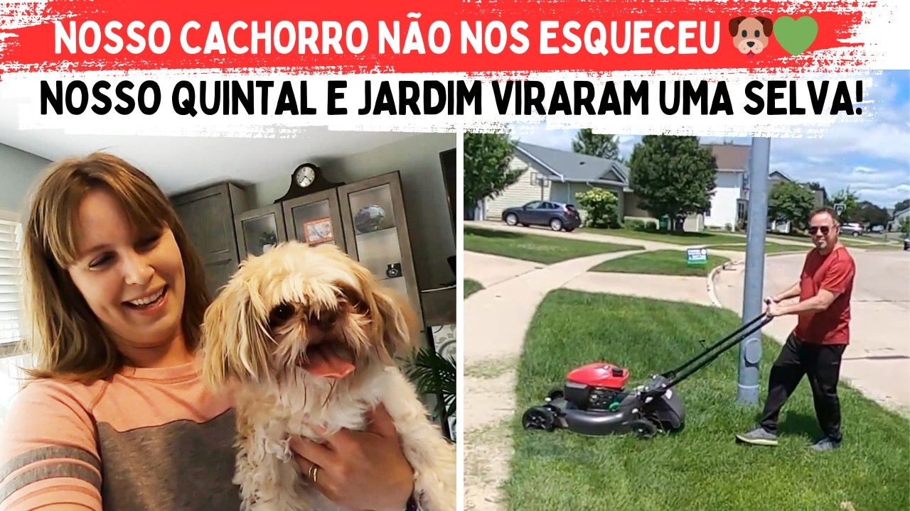 MESES SEM VER NOSSO CACHORRO  🐾💚 + O Jardim Fora de Controle! 🌿