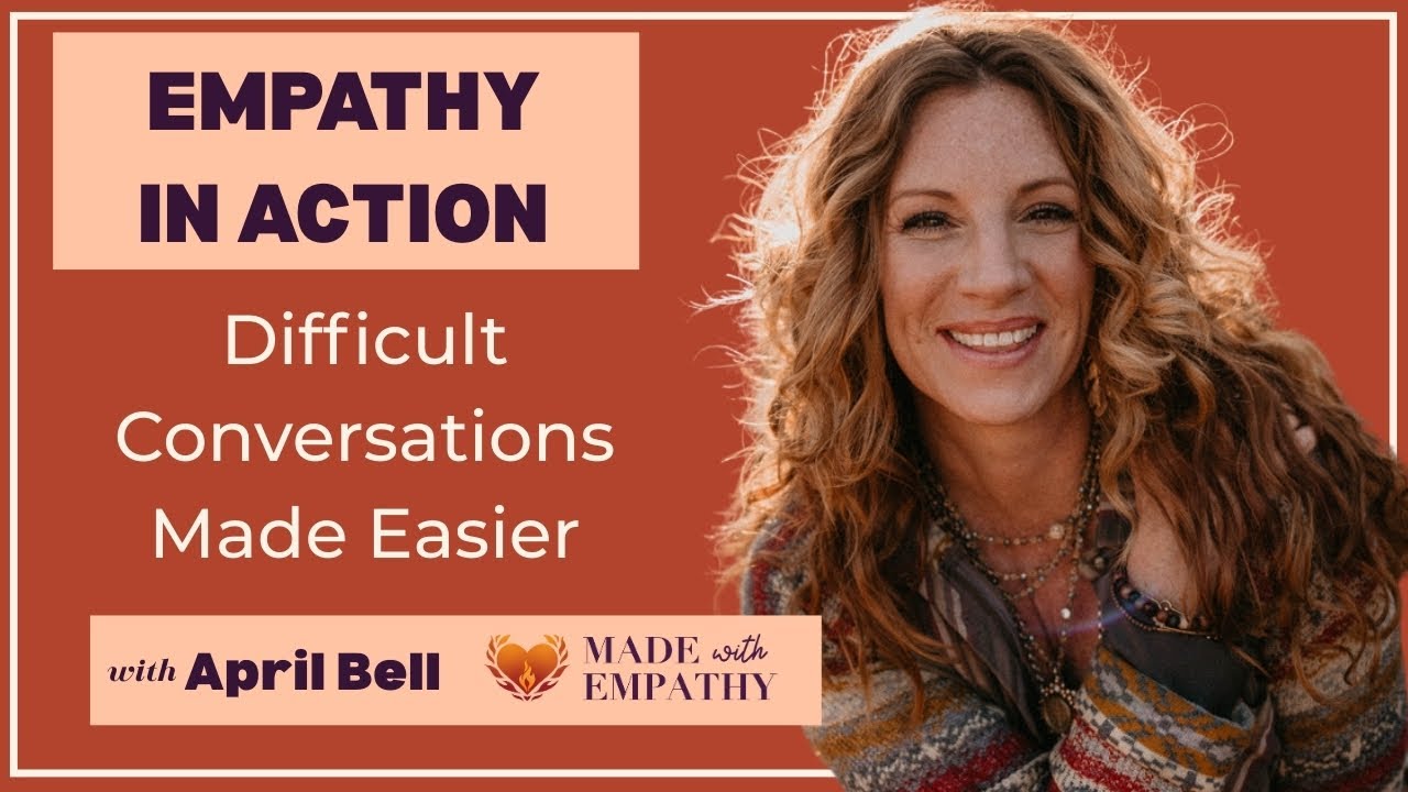 How to Navigate Difficult Conversations with Empathy | April Bell ...