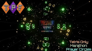 Tetris Effect: Connected Tetris Only Marathon: Prayer Circles