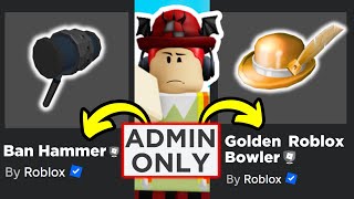 ADMIN ONLY Roblox ITEMS...